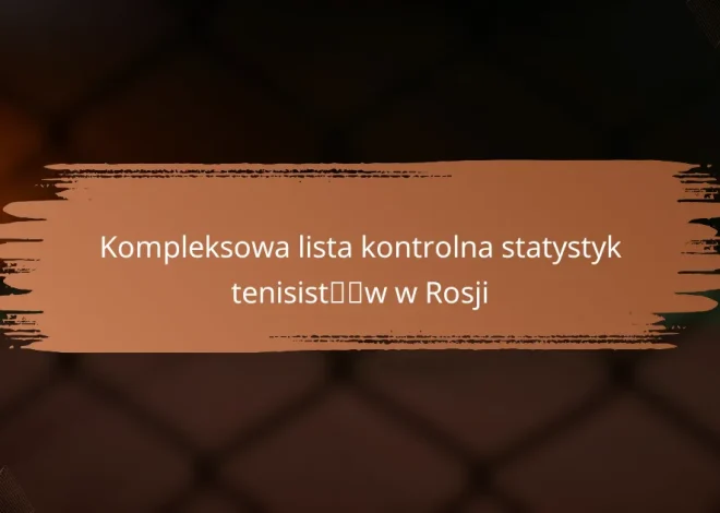 Kompleksowa lista kontrolna statystyk tenisistów w Rosji