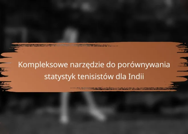 Kompleksowe narzędzie do porównywania statystyk tenisistów dla Indii