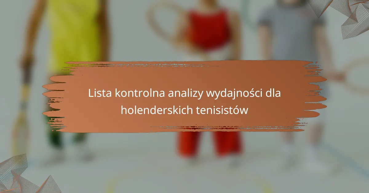 Lista kontrolna analizy wydajności dla holenderskich tenisistów
