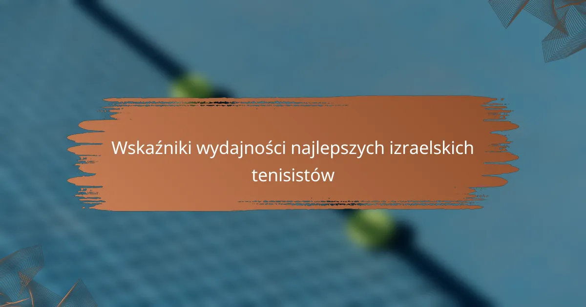 Wskaźniki wydajności najlepszych izraelskich tenisistów