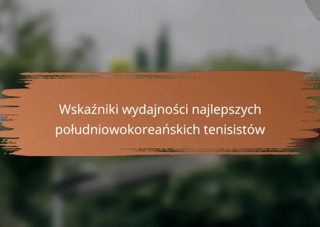 Wskaźniki wydajności najlepszych południowokoreańskich tenisistów