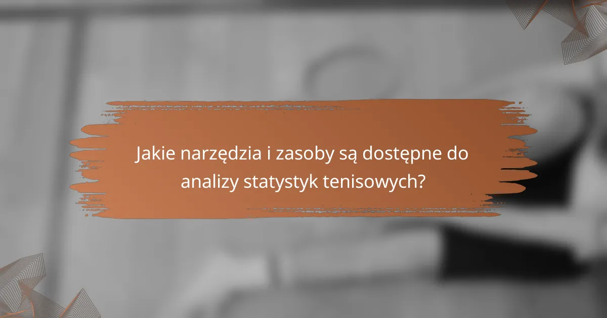 Jakie narzędzia i zasoby są dostępne do analizy statystyk tenisowych?